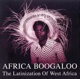 Couverture du produit · Africa Boogaloo: The Latinization Of West Africa