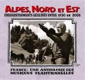 Couverture du produit · Alpes, Nord Et Est (Enregistrements Réalisés Entre 1930 Et 2006)