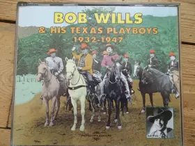 Couverture du produit · Bob Wills & His Texas Playboys 1932 - 1947