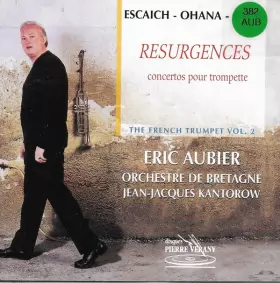 Couverture du produit · Escaich - Ohana - Bacri - Resurgences - Concertos Pour Trompette - The French Trumpet Vol. 2