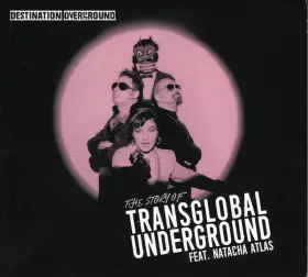 Couverture du produit · Destination Overground - The Story Of Transglobal Underground Feat. Natacha Atlas