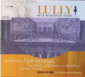 Couverture du produit · Lully Ou Le Musicien Du Soleil Vol. VI - Cambert : Pomone - Les Fêtes De L'Amour & De Bacchus