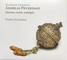 Couverture du produit · The Musical Universe Of Andreas Pevernage, Chansons, Motets, Madrigals