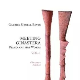Couverture du produit · Meeting Ginastera - Piano And Art Works : Vol.1 