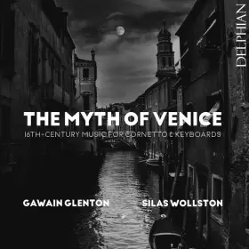 Couverture du produit · The Myth Of Venice: 16th Century Music For Cornetto & Keyboards