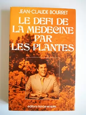 Couverture du produit · Le défi de la médecine par les plantes / Bourret, Jean Claude / Réf38274