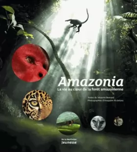 Couverture du produit · Amazonia. La vie au coeur de la forêt amazonienne