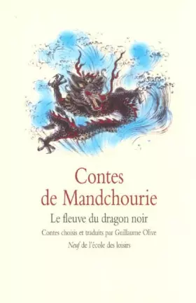 Couverture du produit · Contes de Mandchourie : Le Fleuve du Dragon Noir