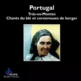 Couverture du produit · Portugal - Trás-Os-Montes - Chants Du Blé Et Cornemuses De Berger