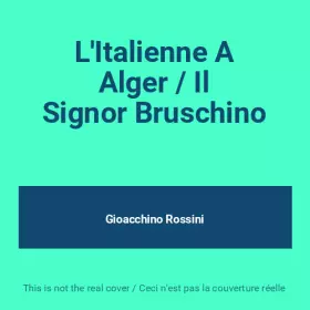 Couverture du produit · L'Italienne A Alger / Il Signor Bruschino