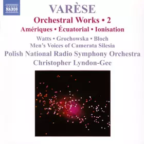 Couverture du produit · Orchestral Works • 2: Amériques, Écuatorial, Ionisation