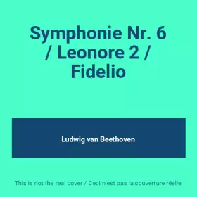 Couverture du produit · Symphonie Nr. 6 / Leonore 2 / Fidelio
