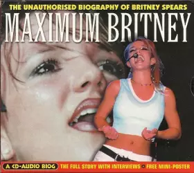 Couverture du produit · Maximum Britney (The Unauthorised Biography Of Britney Spears)