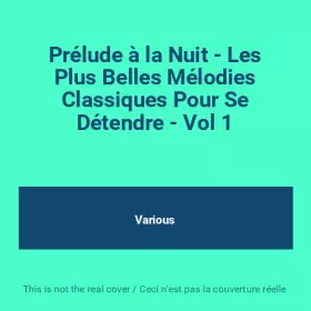 Couverture du produit · Prélude à la Nuit - Les Plus Belles Mélodies Classiques Pour Se Détendre - Vol 1