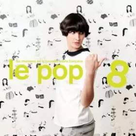 Couverture du produit · Le Pop 8 - Les Chansons de la Nouvelle Scène Française