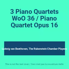 Couverture du produit · 3 Piano Quartets WoO 36 / Piano Quartet Opus 16