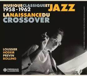 Couverture du produit · Musique Classique Et Jazz 1958-1962 La Naissance Du Crossover