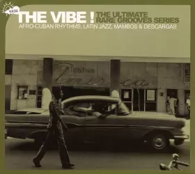 Couverture du produit · The Vibe! The Ultimate Rare Grooves Series Vol. 04 Afro-Cuban Rhythms, Latin Jazz, Mambos & Descargas