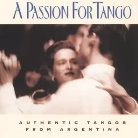 Couverture du produit · A Passion For Tango - Authentic Tangos From Argentina