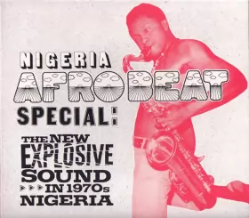 Couverture du produit · Nigeria Afrobeat Special: The New Explosive Sound In 1970's Nigeria
