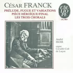 Couverture du produit · Prélude, Fugue Et Variations - Pièce Héroïque - Final - Les Trois Chorals