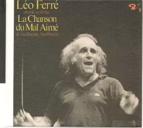Couverture du produit · Léo Ferré Chante Et Dirige La Chanson Du Mal Aimé De Guillaume Apollinaire