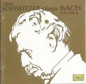 Couverture du produit · Albert Schweitzer Plays Bach Volume II