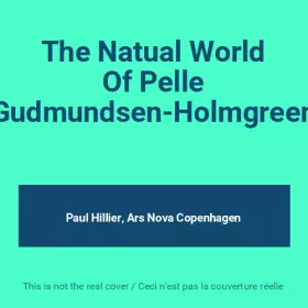 Couverture du produit · The Natual World Of Pelle Gudmundsen-Holmgreen