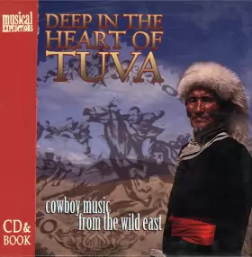 Couverture du produit · Deep In The Heart Of Tuva (Cowboy Music From The Wild East)