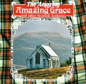 Couverture du produit · The 'Amazing' Amazing Grace and other Scottish Anthems