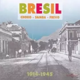 Couverture du produit · Bresil / Choro Samba Frevo 1914-1945