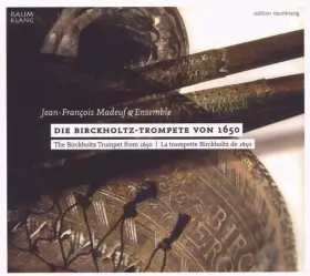 Couverture du produit · Die Birckholtz-Trompete von 1650