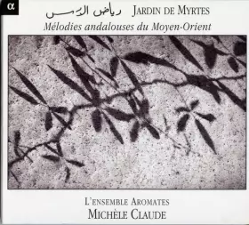 Couverture du produit · Jardin De Myrtes: Mélodies Andalouses Du Moyen-Orient