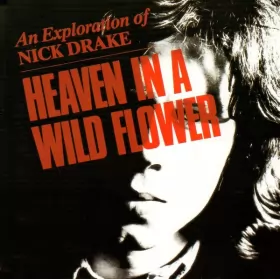 Couverture du produit · Heaven In A Wild Flower - An Exploration Of Nick Drake