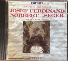 Couverture du produit · The Complete Organs Works Of Josef Ferdinand Norbert Seger