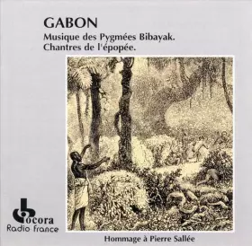 Couverture du produit · Gabon: Musique Des Pygmées Bibayak. Chantres De L'épopée.