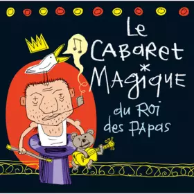 Couverture du produit · Le Cabaret Magique Du Roi Des Papas