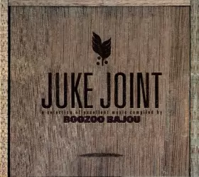 Couverture du produit · Juke Joint (A Selection Of Excellent Music Compiled By Boozoo Bajou)