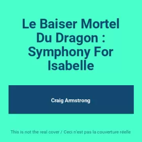 Couverture du produit · Le Baiser Mortel Du Dragon : Symphony For Isabelle