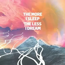 Couverture du produit · The More I Sleep The Less I Dream