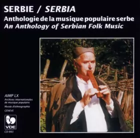 Couverture du produit · Serbie: Anthologie De La Musique Populaire Serbe / Serbia: An Anthology Of Serbian Folk Music