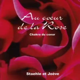Couverture du produit · Au Cœur De La Rose (Chakra Du Cœur)