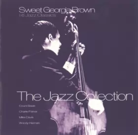Couverture du produit · Sweet Georgia Brown, 16 Jazz Classics - The Jazz Collection
