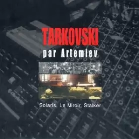 Couverture du produit · Tarkovski Par Artemiev (Solaris, Le Miroir, Stalker)