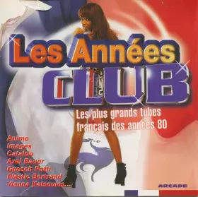 Couverture du produit · Les Annees Club - Les Plus Grands Tubes Français Des Années 80
