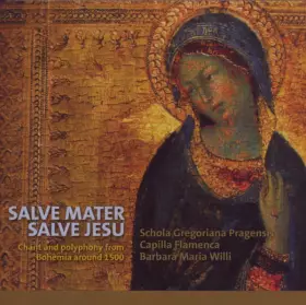 Couverture du produit · Salve Mater Salve Jesu: Chant And Polyphony From Bohemia Around 1500
