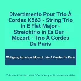 Couverture du produit · Divertimento Pour Trio À Cordes K563 - String Trio in E Flat Major - Streichtrio in Es Dur - Mozart - Trio À Cordes De Paris
