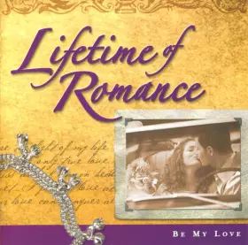 Couverture du produit · Lifetime Of Romance - Be My Love
