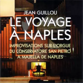 Couverture du produit · Le Voyage A Naples - Improvisations Sur L'Orgue Du Conservatoire San Pietro A Majella De Naples