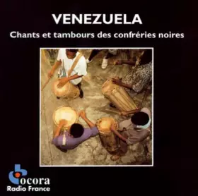 Couverture du produit · Venezuela • Chants Et Tambours Des Confréries Noires